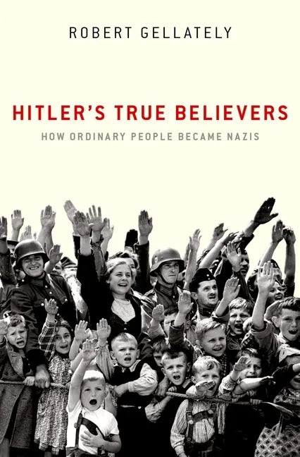 Hitler's True Believers: How Ordinary People Became Nazis - Paperback