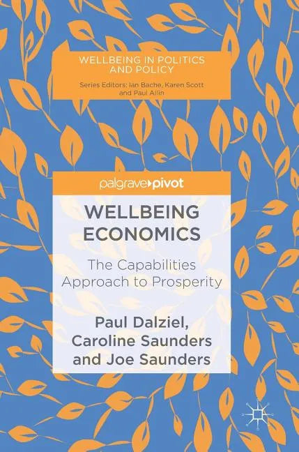 Wellbeing Economics: The Capabilities Approach to Prosperity - Hardcover