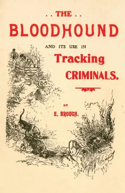 The Bloodhound and its use in Tracking Criminals - Paperback