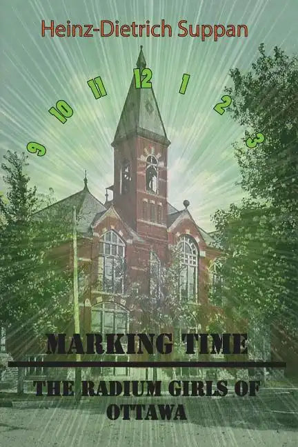 Marking Time: The Radium Girls of Ottawa - Paperback