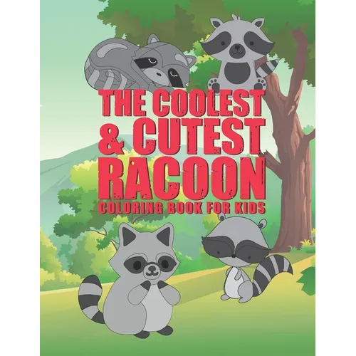 The Coolest & Cutest Racoon Coloring Book For Kids: 25 Fun Designs For Boys And Girls - Perfect For Young Children Preschool Elementary Toddlers - Paperback