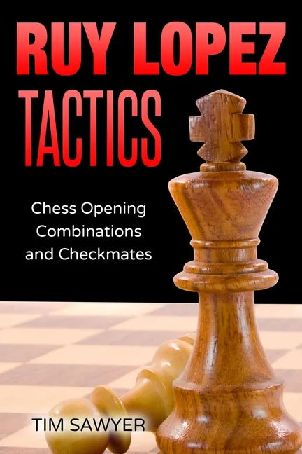 Ruy Lopez Tactics: Chess Opening Combinations and Checkmates - Paperback