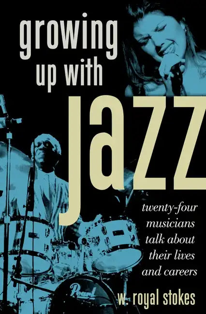 Growing Up with Jazz: Twenty Four Musicians Talk about Their Lives and Careers - Paperback