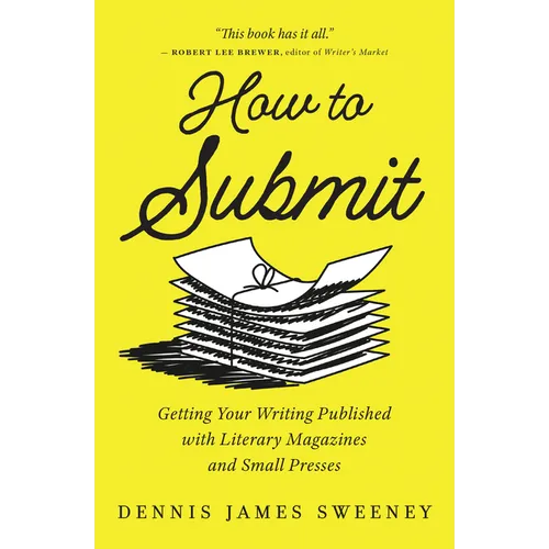 How to Submit: Getting Your Writing Published with Literary Magazines and Small Presses - Paperback