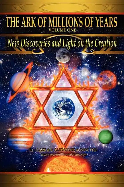 The Ark of Millions of Years: New Discoveries and Light on The Creation - Paperback