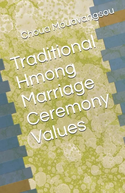 Traditional Hmong Marriage Ceremony Values - Paperback
