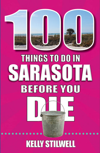 100 Things to Do in Sarasota Before You Die - Paperback