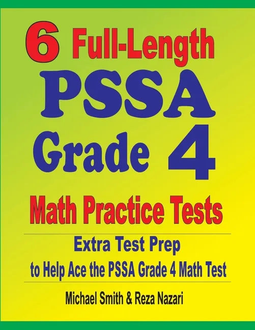6 Full-Length PSSA Grade 4 Math Practice Tests: Extra Test Prep to Help Ace the PSSA Grade 4 Math Test - Paperback