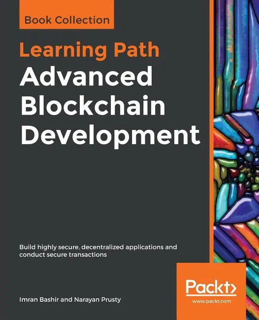 Advanced Blockchain Development: Build highly secure, decentralized applications and conduct secure transactions - Paperback