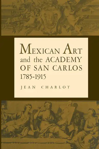 Mexican Art and the Academy of San Carlos, 1785-1915 - Paperback