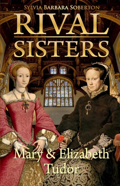Rival Sisters: Mary & Elizabeth Tudor - Paperback