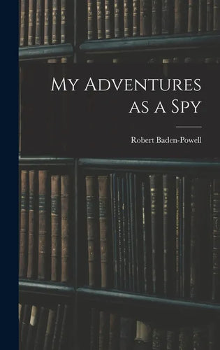My Adventures as a Spy - Hardcover