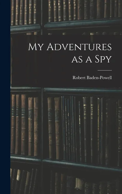 My Adventures as a Spy - Hardcover