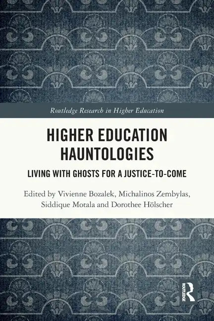 Higher Education Hauntologies: Living with Ghosts for a Justice-To-Come - Paperback