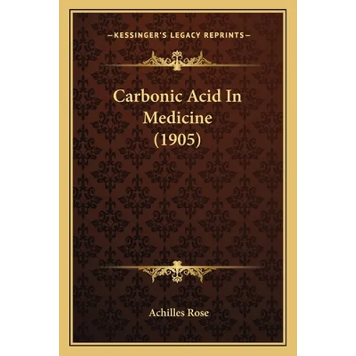 Carbonic Acid In Medicine (1905) - Paperback