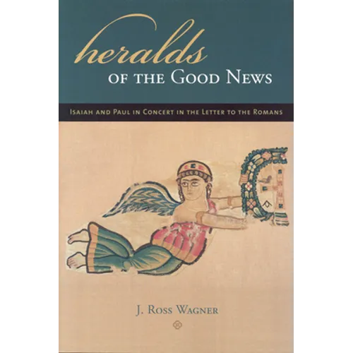 Heralds of the Good News: Isaiah and Paul in Concert in the Letter to the Romans - Paperback