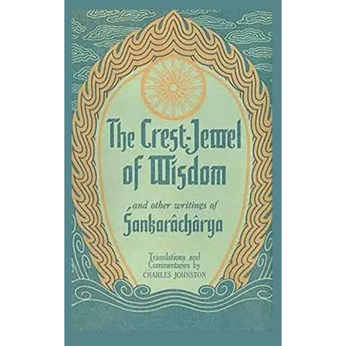 The Crest-Jewel of Wisdom: and Other Writings - Hardcover