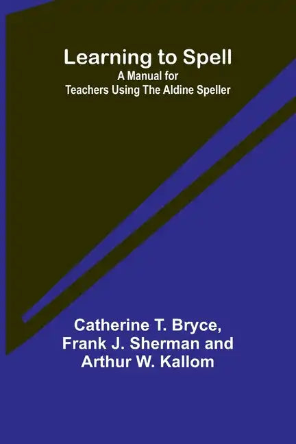 Learning to Spell: A Manual for Teachers Using the Aldine Speller - Paperback