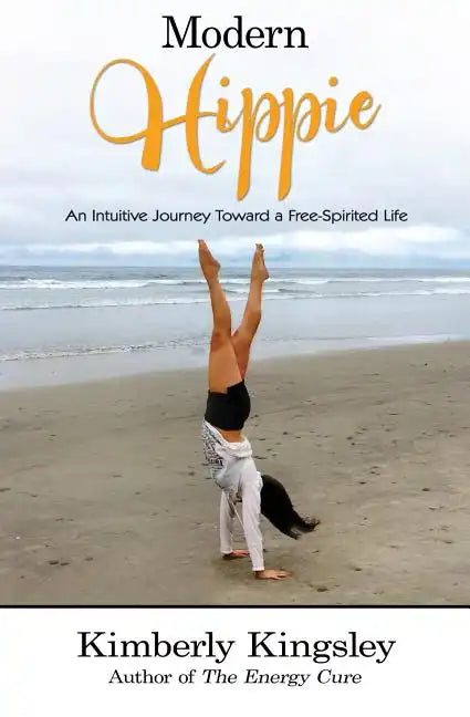 Modern Hippie: An Intuitive Journey Toward a Free-Spirited Life - Paperback