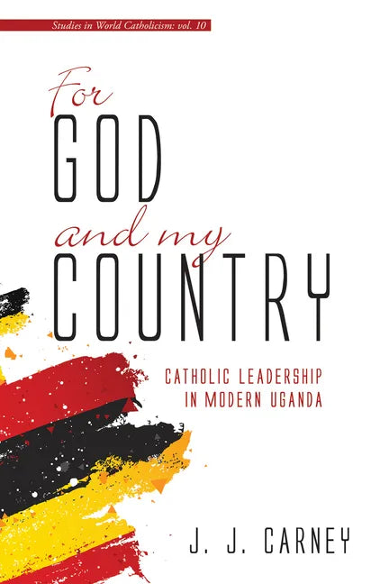 For God and My Country: Catholic Leadership in Modern Uganda - Paperback