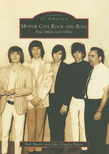 Motor City Rock and Roll: The 1960s and 1970s - Paperback