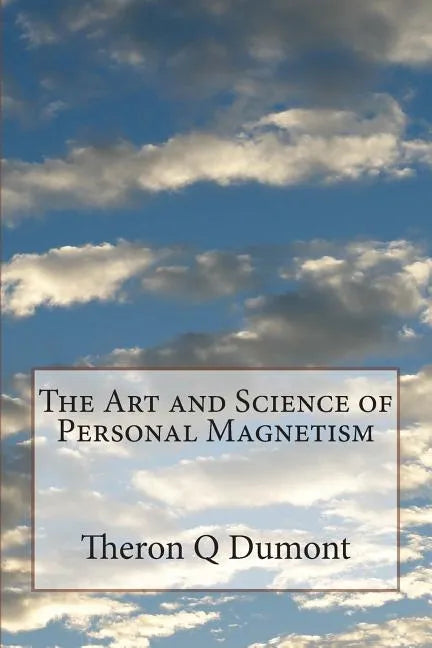 The Art and Science of Personal Magnetism - Paperback