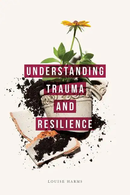 Understanding Trauma and Resilience - Paperback
