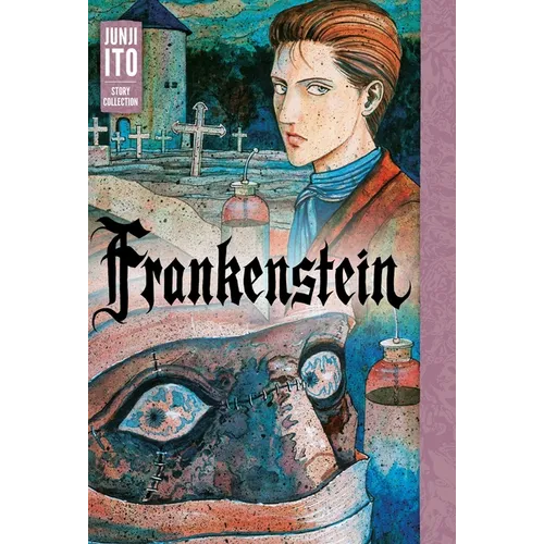 Frankenstein: Junji Ito Story Collection - Hardcover