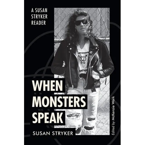 When Monsters Speak: A Susan Stryker Reader - Paperback