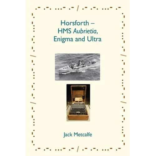 Horsforth - HMS Aubrietia, Enigma and Ultra - Paperback
