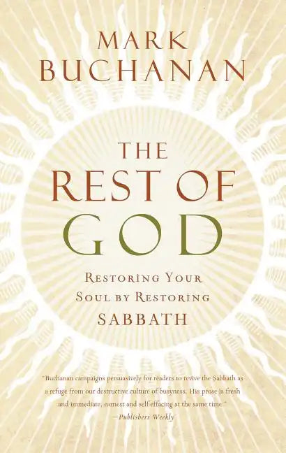 The Rest of God: Restoring Your Soul by Restoring Sabbath - Paperback