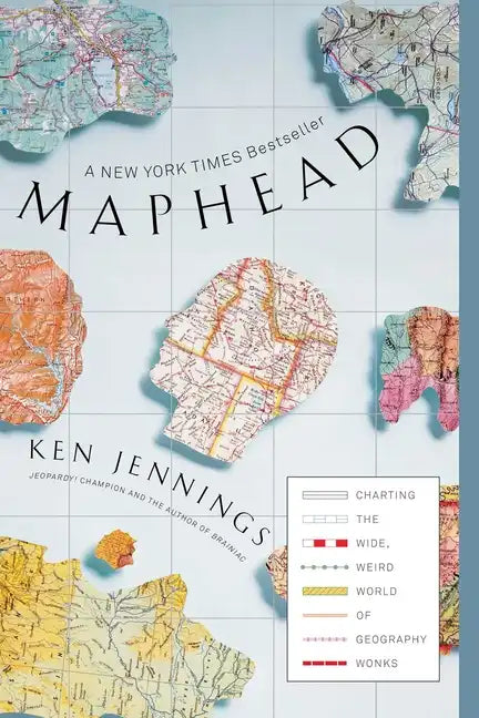 Maphead: Charting the Wide, Weird World of Geography Wonks - Paperback