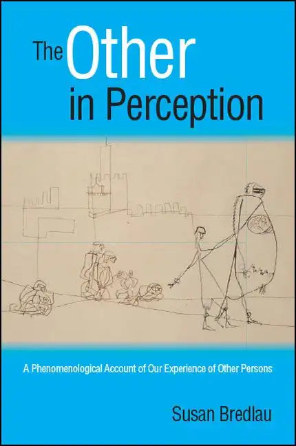 The Other in Perception: A Phenomenological Account of Our Experience of Other Persons - Paperback