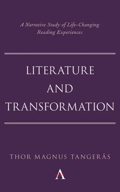 Literature and Transformation: A Narrative Study of Life-Changing Reading Experiences - Paperback