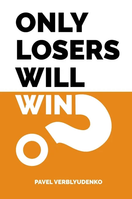 Only Losers Will Win - Paperback