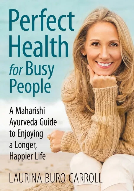 Perfect Health for Busy People: A Maharishi Guide to Enjoy a Longer, Happier Life - Paperback