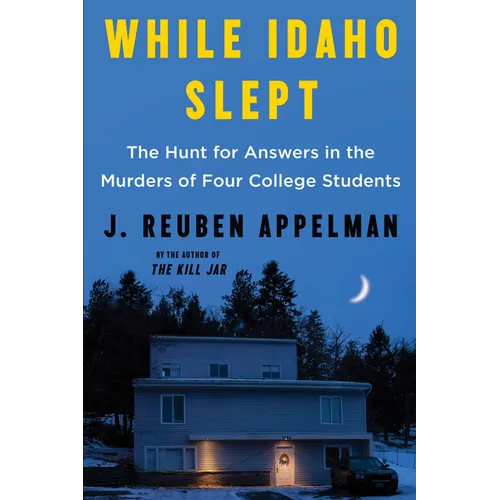 While Idaho Slept: The Hunt for Answers in the Murders of Four College Students - Paperback