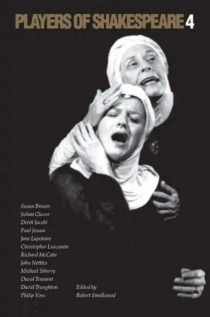 Players of Shakespeare 4: Further Essays in Shakespearean Performance by Players with the Royal Shakespeare Company - Paperback