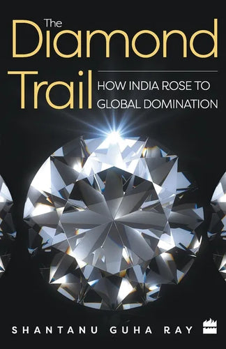 The Diamond Trail: How India Rose to Global Domination - Paperback