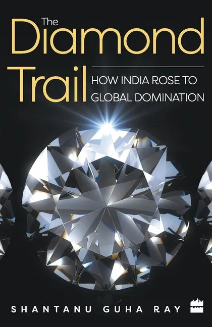 The Diamond Trail: How India Rose to Global Domination - Paperback