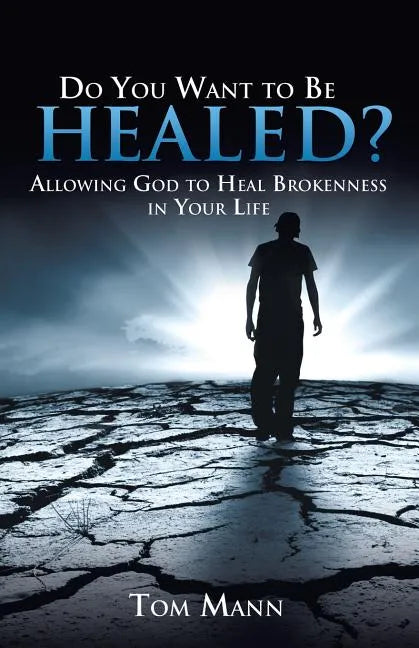 Do You Want to Be Healed? - Paperback