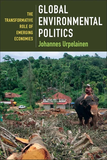 Global Environmental Politics: The Transformative Role of Emerging Economies - Paperback