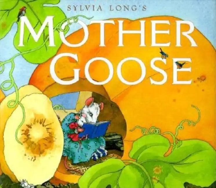 Sylvia Long's Mother Goose: (Nursery Rhymes for Toddlers, Nursery Rhyme Books, Rhymes for Kids) - Hardcover