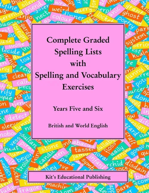 Complete Graded Spelling Lists with Spelling and Vocabulary Exercises: Years Five and Six: British and World English - Paperback
