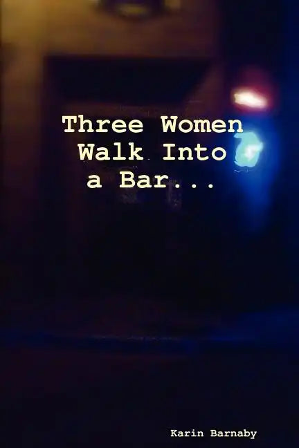 Three Women Walk Into a Bar - Paperback