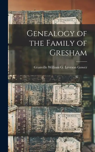 Genealogy of the Family of Gresham - Hardcover