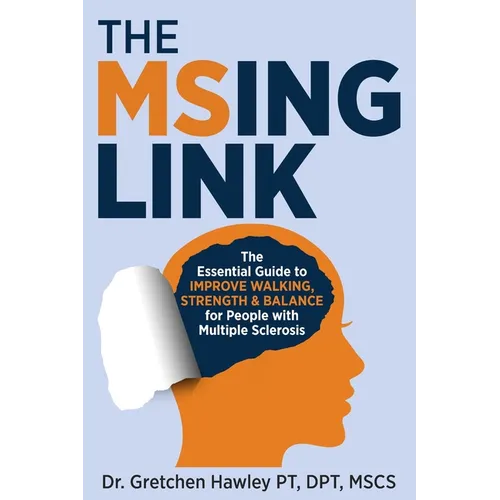 The MSing Link: The Essential Guide to Improve Walking, Strength & Balance for People With Multiple Sclerosis - Paperback
