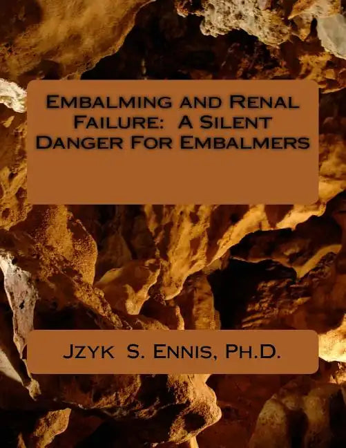 Embalming and Renal Failure: A Silent Danger For Embalmers - Paperback