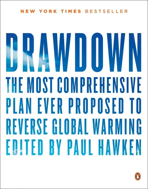 Drawdown: The Most Comprehensive Plan Ever Proposed to Reverse Global Warming - Paperback