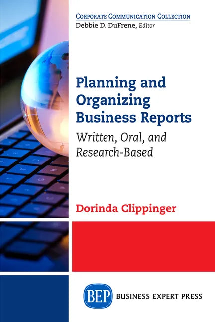 Planning and Organizing Business Reports: Written, Oral, and Research-Based - Paperback